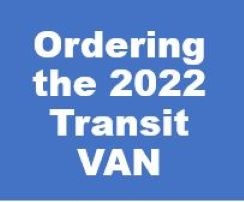 Getting Ready to Place a 2022 Transit Van Order